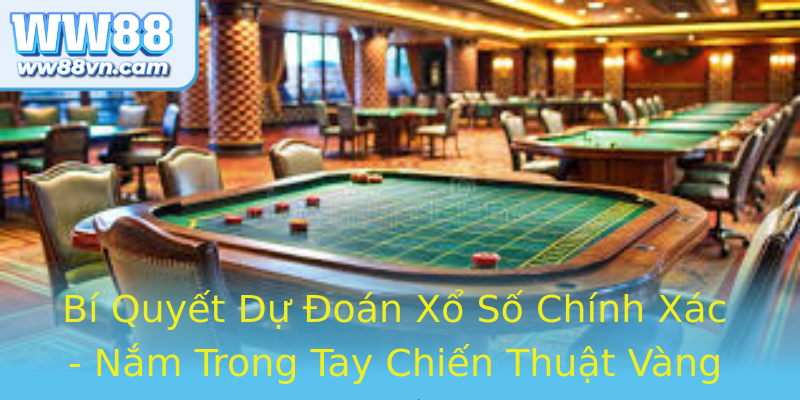 Bí Quyết Dự Đoán Xổ Số Chính Xác - Nắm Trong Tay Chiến Thuật Vàng