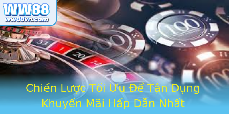 Chiến Lược Tối Ưu Để Tận Dụng Khuyến Mãi Hấp Dẫn Nhất Chiến Lược Tối Ưu Để Tận Dụng Khuyến Mãi Hấp Dẫn Nhất