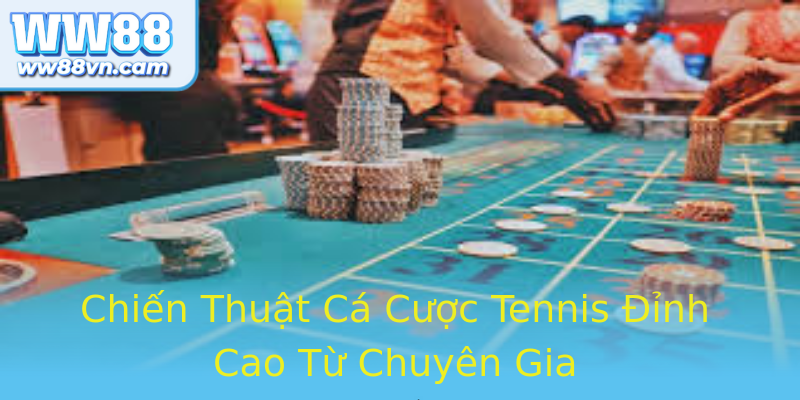 Chiến Thuật Cá Cược Tennis Đỉnh Cao Từ Chuyên Gia