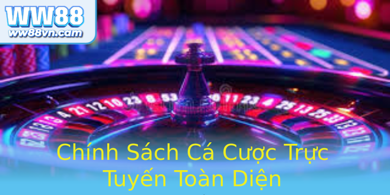 Chính Sách Cá Cược Trực Tuyến Toàn Diện Chính Sách Cá Cược Trực Tuyến Toàn Diện