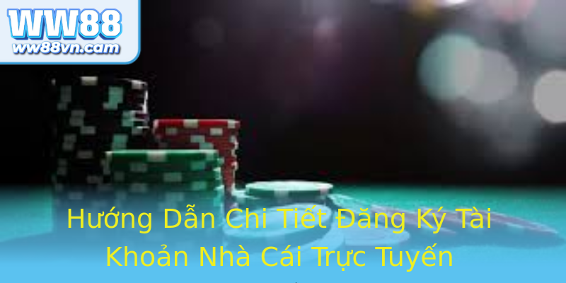 Hướng Dẫn Chi Tiết Đăng Ký Tài Khoản Nhà Cái Trực Tuyến