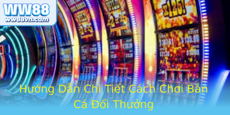Huong Dan Chi Tiet Cach Choi Ban Ca Oi Thuong 4