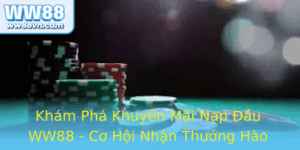 Kham Pha Khuyen Mai Nap Au Ww88 Co Hoi Nhan Thuong Hao Phong Tu Nha Cai