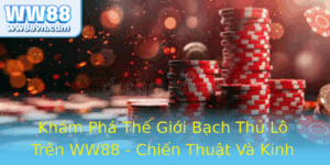 Kham Pha The Gioi Bach Thu Lo Tren Ww88 Chien Thuat Va Kinh Nghiem Inh Cao