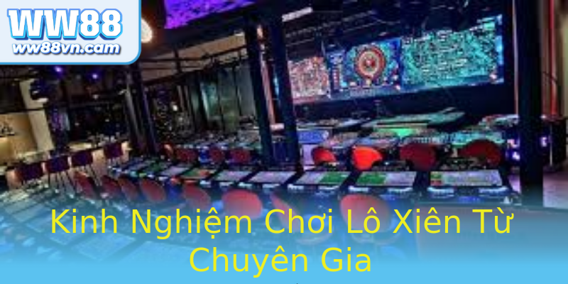 Kinh Nghiệm Chơi Lô Xiên Từ Chuyên Gia