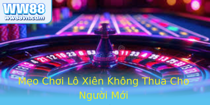 Mẹo Chơi Lô Xiên Không Thua Cho Người Mới