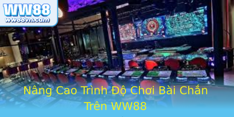 Nâng Cao Trình Độ Chơi Bài Chắn Trên WW88