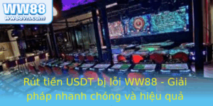 Rut Tien Usdt Bi Loi Ww88 Giai Phap Nhanh Chong Va Hieu Qua