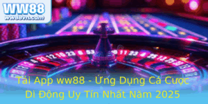 Tai App Ww88 Ung Dung Ca Cuoc Di Ong Uy Tin Nhat Nam 2025 1