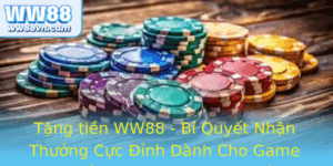 Tang Tien Ww88 Bi Quyet Nhan Thuong Cuc Inh Danh Cho Game Thu Ep Phe Hon Bao Gio Het