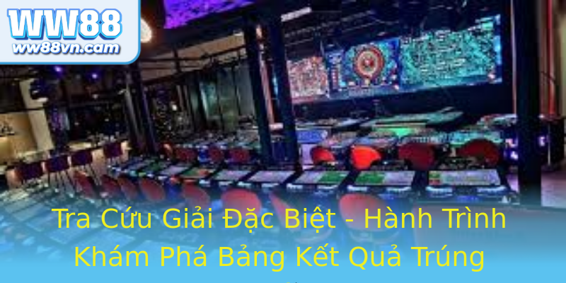 Tra Cứu Giải Đặc Biệt - Hành Trình Khám Phá Bảng Kết Quả Trúng Thưởng
