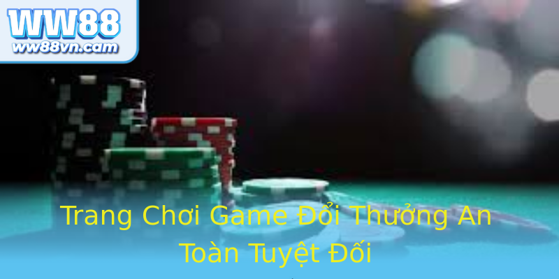 Trang Chơi Game Đổi Thưởng An Toàn Tuyệt Đối