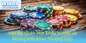 Van E Quen Mat Khau Ww88 Va Nhung Kho Khan Thuong Gap 2